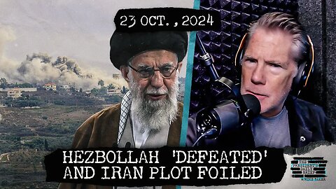 Hezbollah ‘Defeated’ in Southern Lebanon & Iranian Assassination Plot Foiled