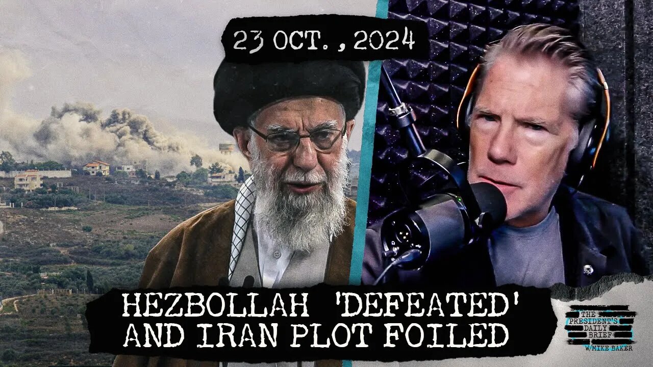 Hezbollah ‘Defeated’ in Southern Lebanon & Iranian Assassination Plot Foiled