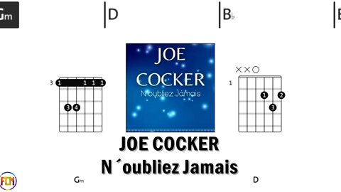 JOE COCKER N´oubliez Jamais FCN GUITAR CHORDS & LYRICS