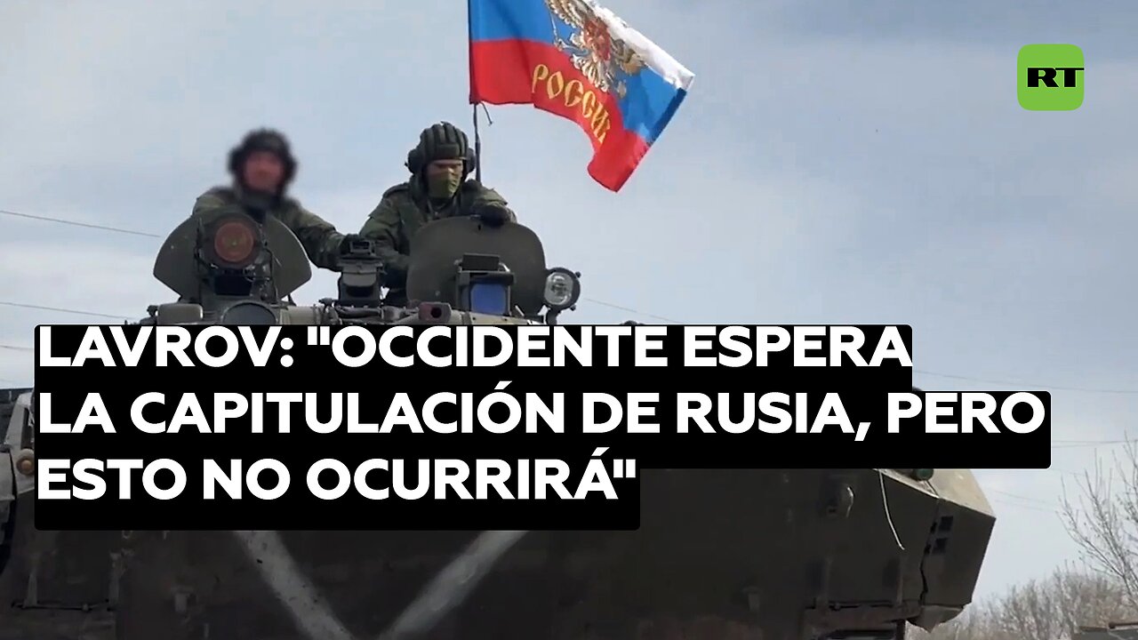 Lavrov: "Occidente espera la capitulación de Rusia, pero esto no ocurrirá"