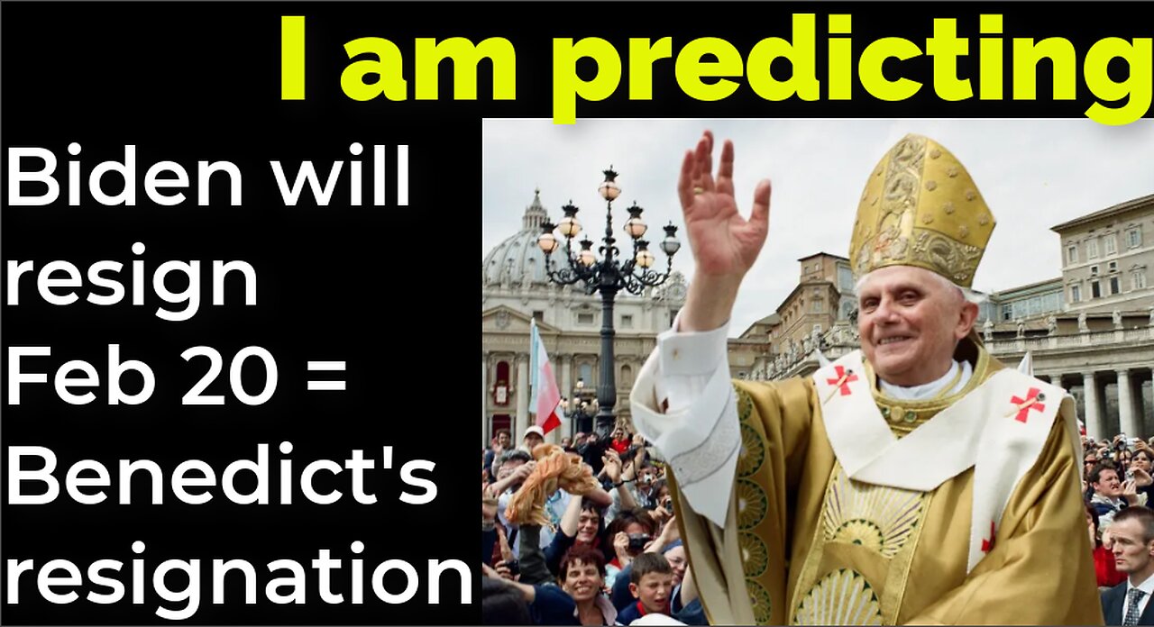 I am predicting: Biden will resign Feb 20 = Benedict's resignation prophecy