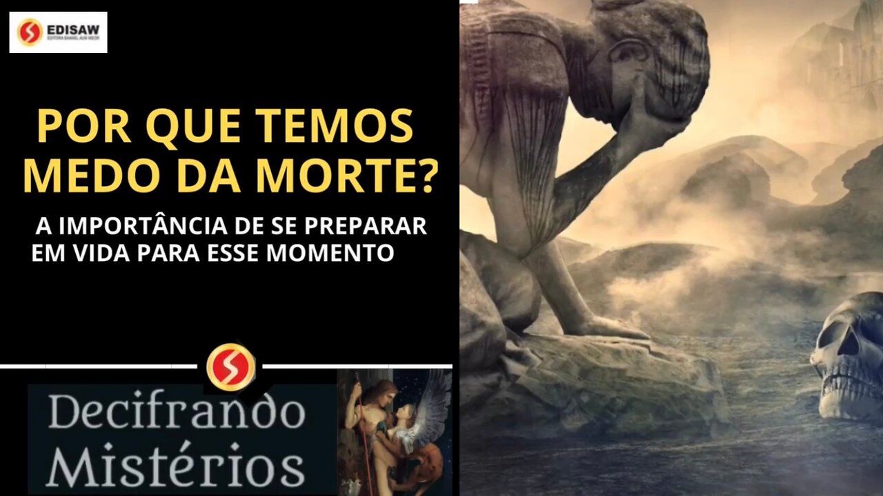 POR QUE TEMOS MEDO DA MORTE ? - A IMPORTÂNCIA DE SE PREPARA EM VIDA PARA ESSE MOMENTO