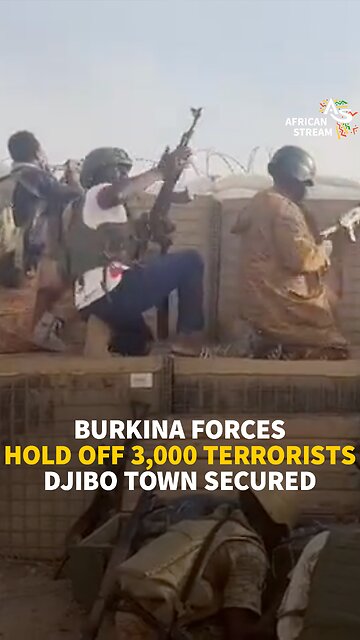 BURKINA FORCES HOLD OFF 3,000 TERRORISTS DJIBO TOWN SECURED