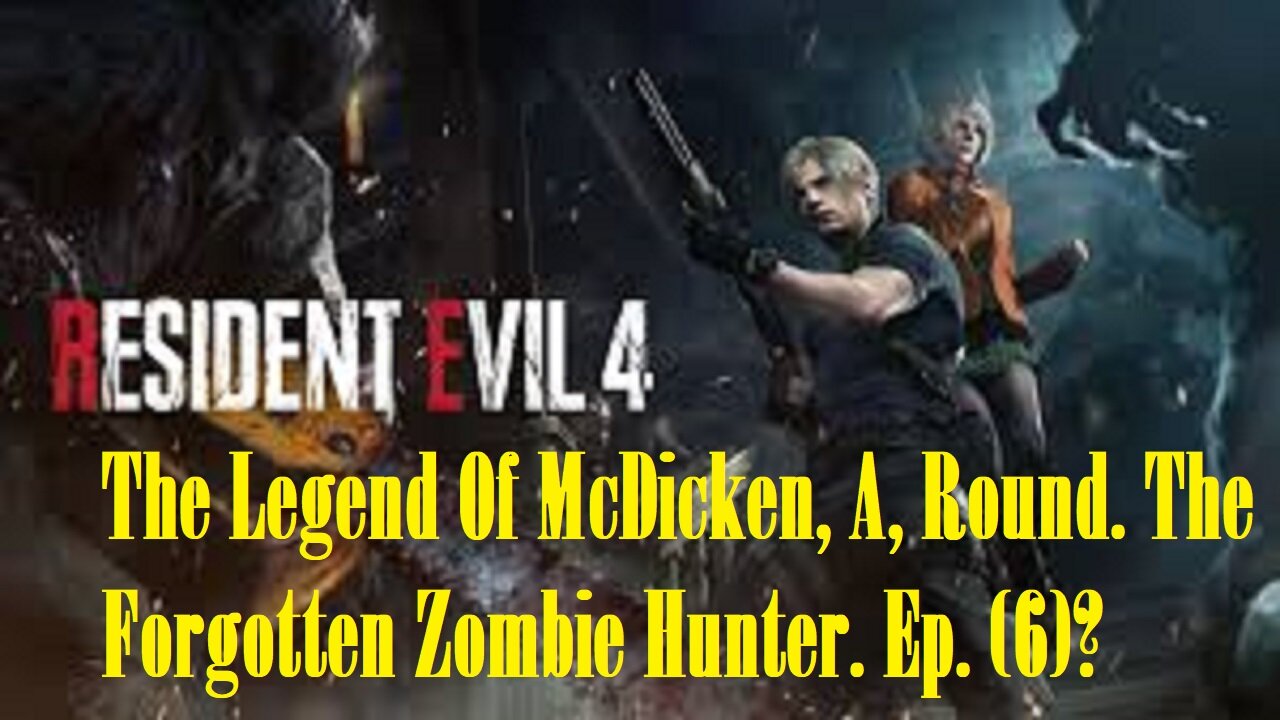 The Legend Of McDicken, A, Round. The Forgotten Zombie Hunter. Ep. (6)? #residentevil4