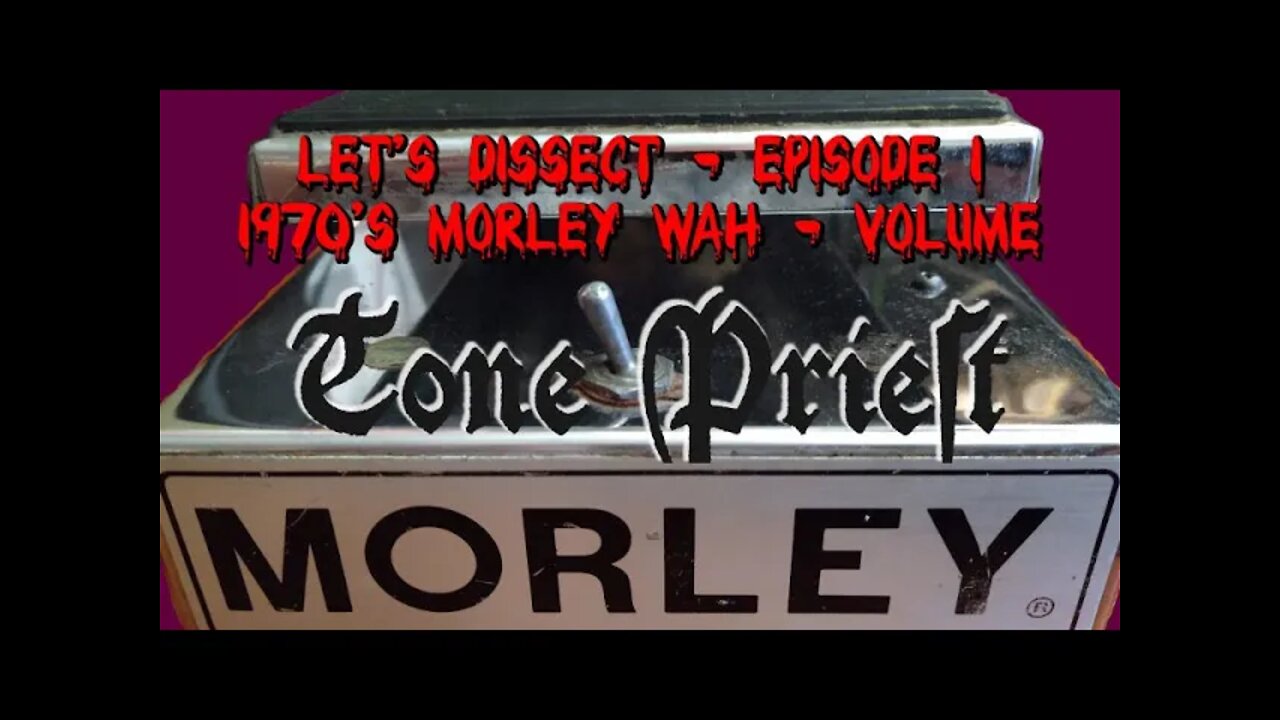 ELEGANCE IN REDNECK ENGINEERING - 1970's MORLEY WAH / VOLUME - LET'S DISSECT - EPISODE 1