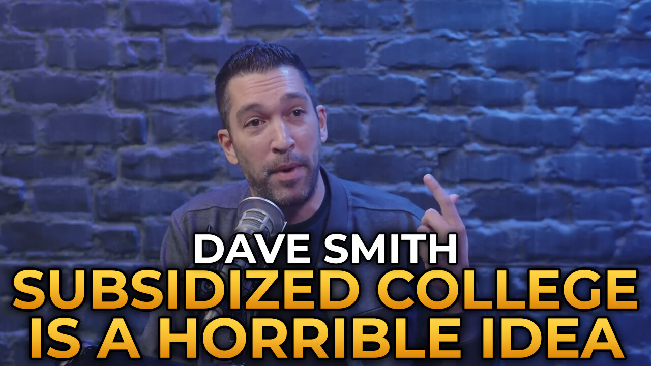 Dave Smith - Why Subsidized College Is a Horrible Idea