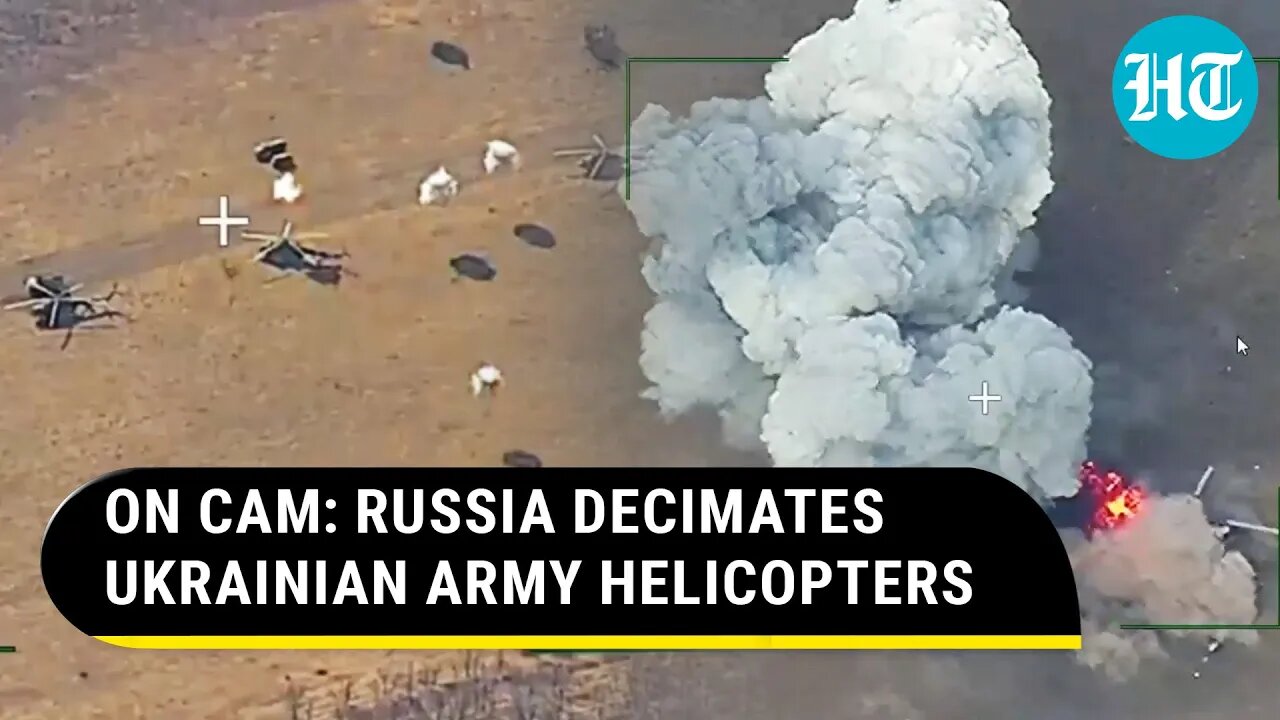 Russian Army Blows Up Ukrainian Helicopters; Breaks Kyiv's Defence On Frontline | Watch