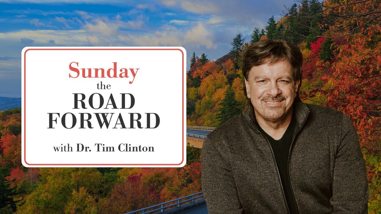 The Road Forward | Dr. Tim Clinton