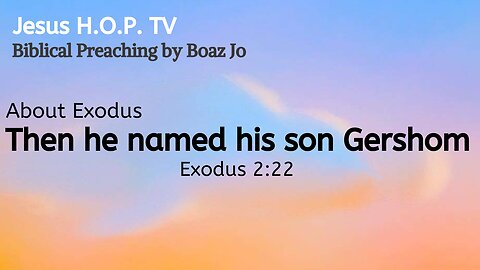 "Then he named his son Gershom" - Boaz Jo