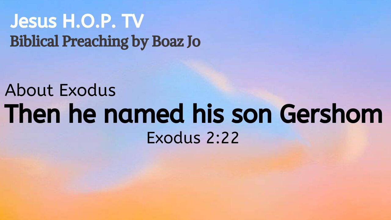 "Then he named his son Gershom" - Boaz Jo
