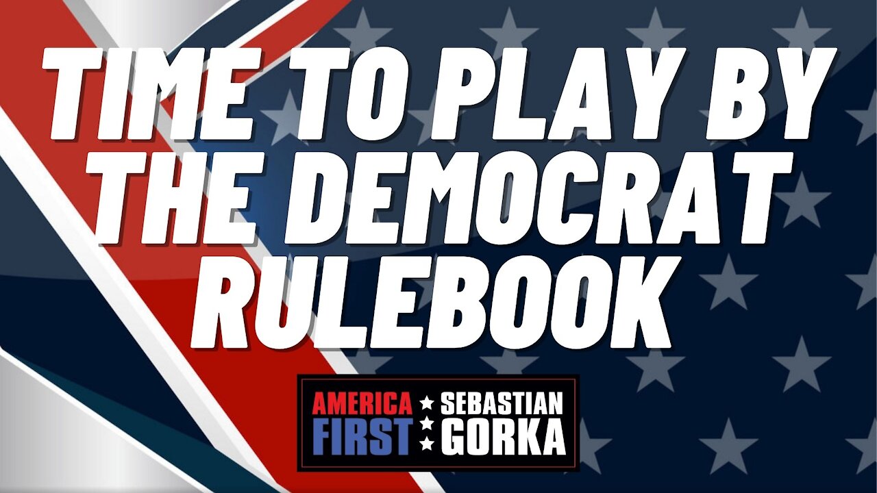 Time to play by the Democrat rulebook. Kurt Schlichter with Sebastian Gorka on AMERICA First