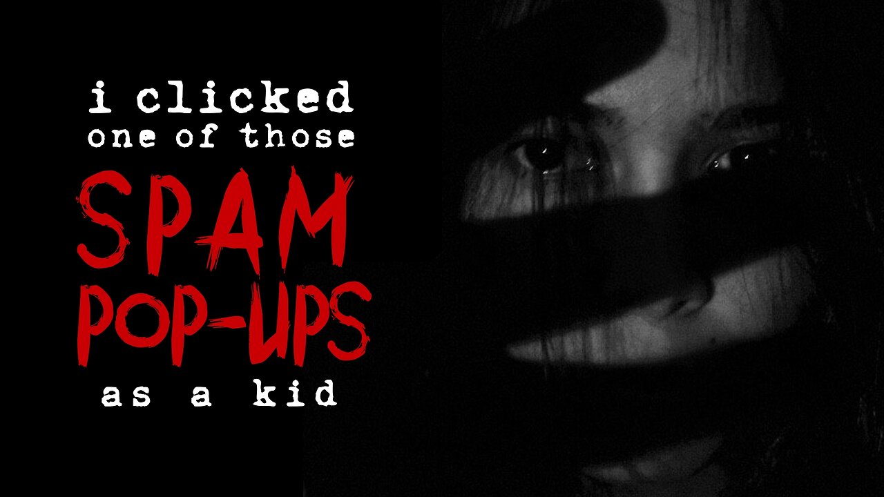 "I clicked one of those spam pop-ups as a kid" Creepypasta by CreepsMcPasta