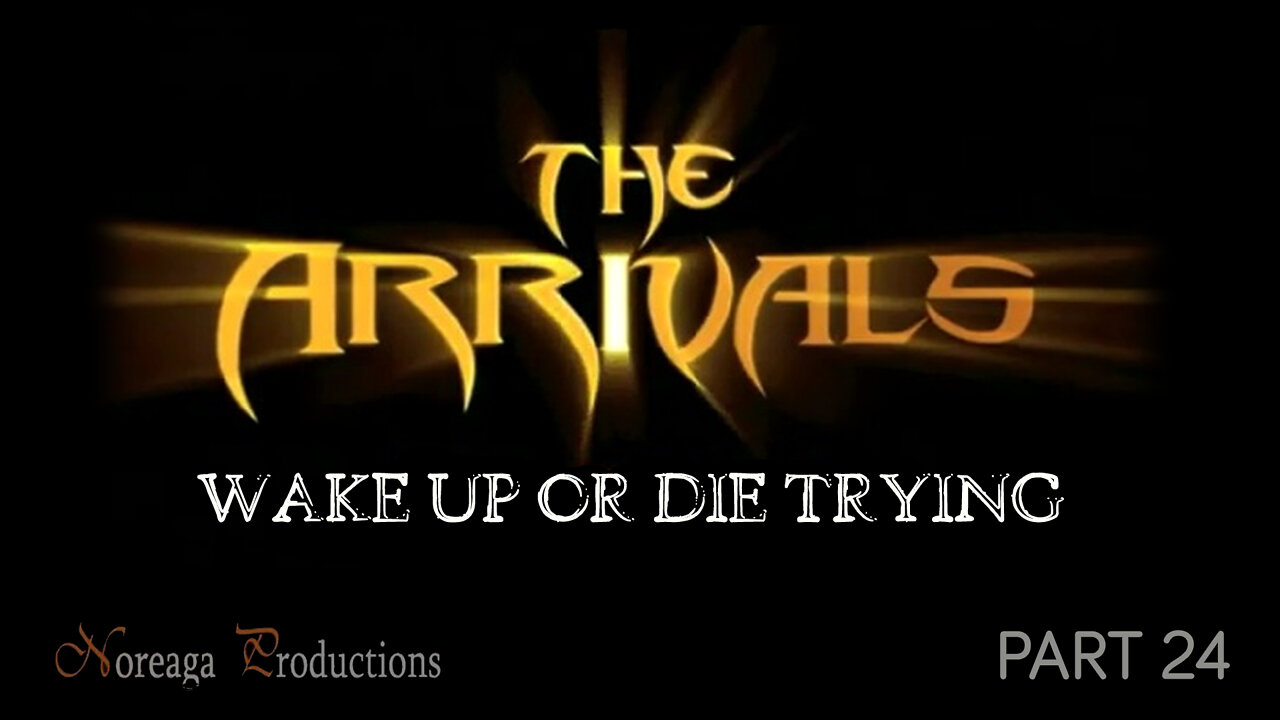 THE ARRIVALS - Part 24 - Freedom Unplugged