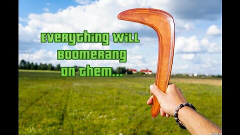 Everything Will Boomerang On Them - 7