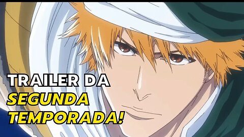 ANÁLISE DO TRAILER DA SEGUNDA TEMPORADA DE BLEACH BLOOD WAR - COM SPOILERS