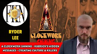 A Clockwork Shining - Kubrick's Hidden Messages - Creating Culture & Killers | Ryder Lee