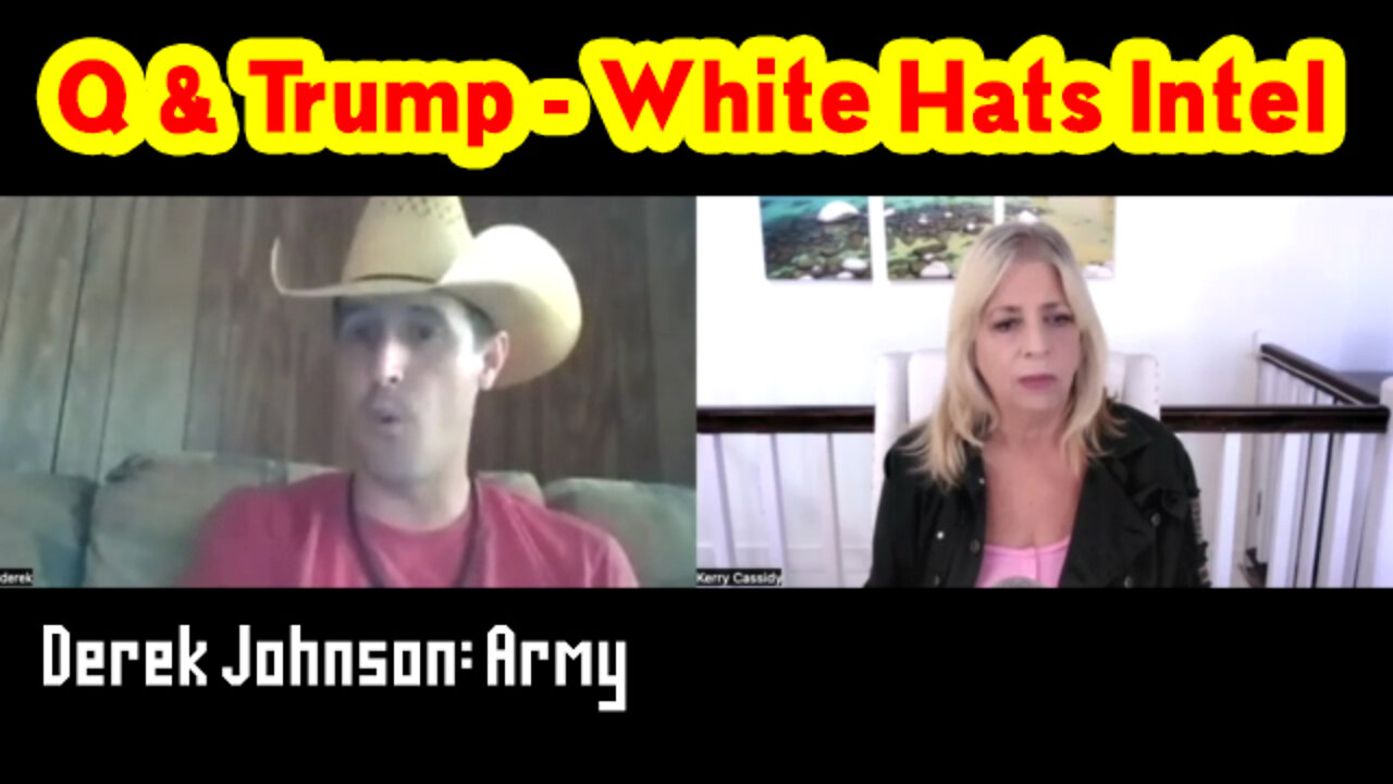 Q & Trump - White Hats Intel with Derek Johnson & Kerry Cassidy