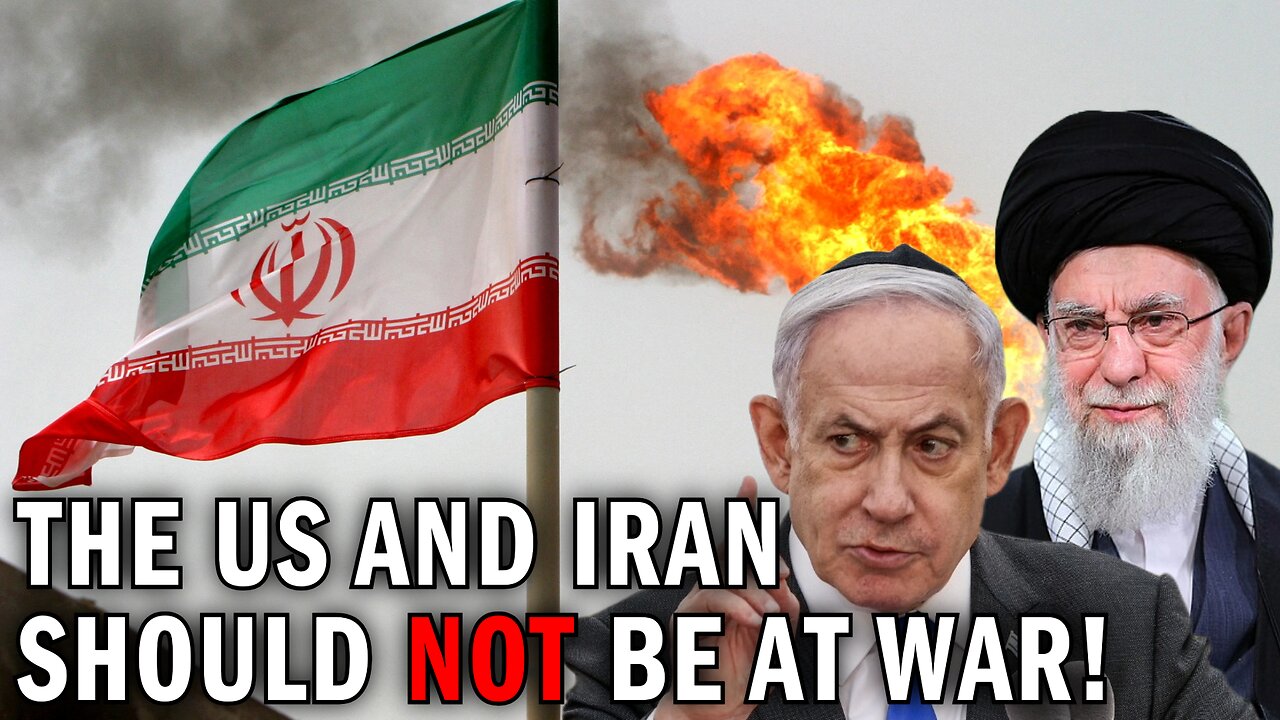 The United States and Iran Should NOT Be at War!