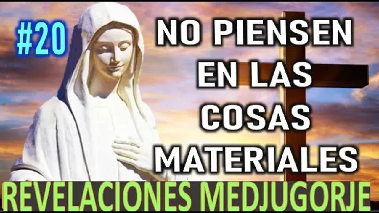 NO PIENSEN EN LAS COSAS MATERIALES - APARICIONES DE LA VIRGEN MARÍA EN MEDJUGORJE