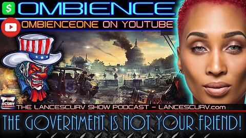 THE GOVERNMENT IS NOT YOUR FRIEND! | OMBIENCE