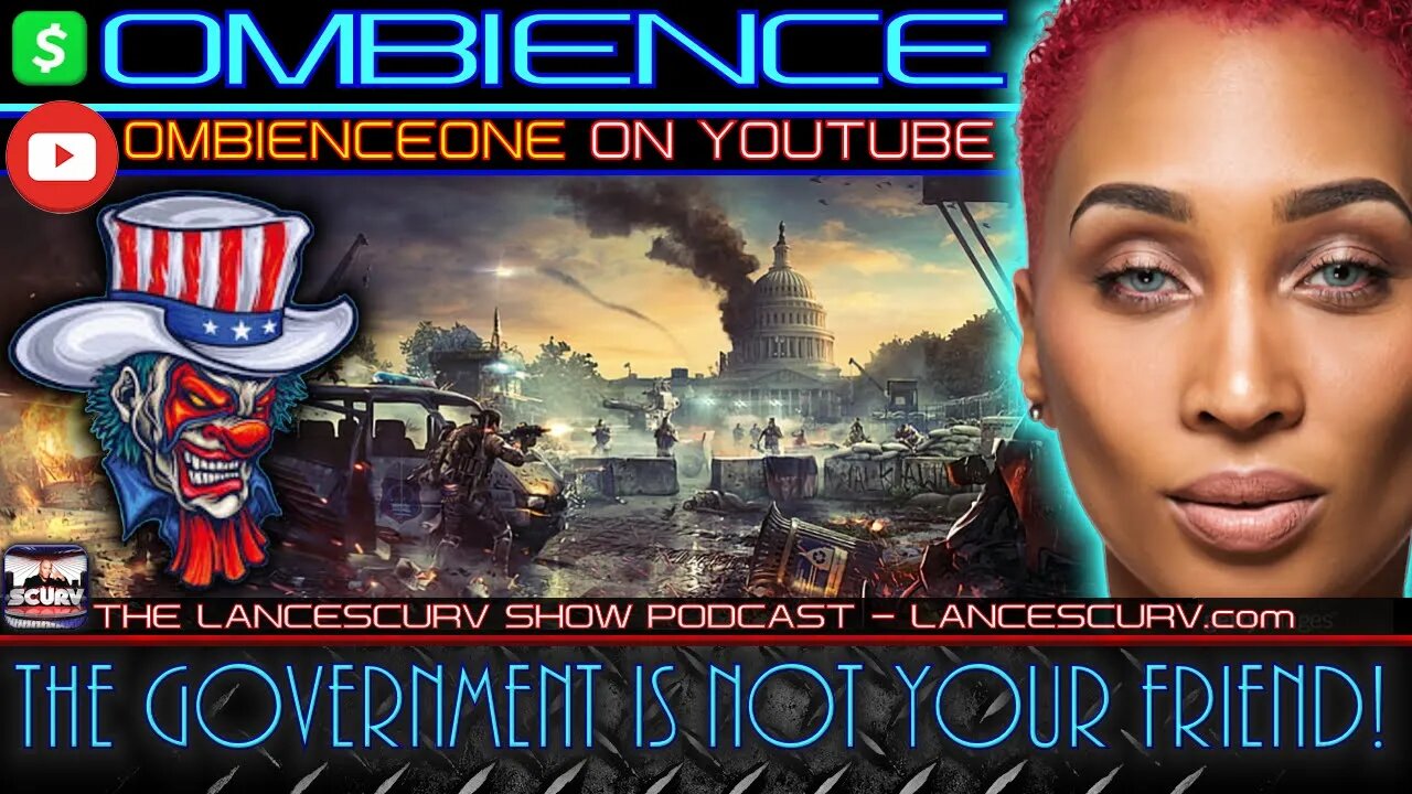 THE GOVERNMENT IS NOT YOUR FRIEND! | OMBIENCE