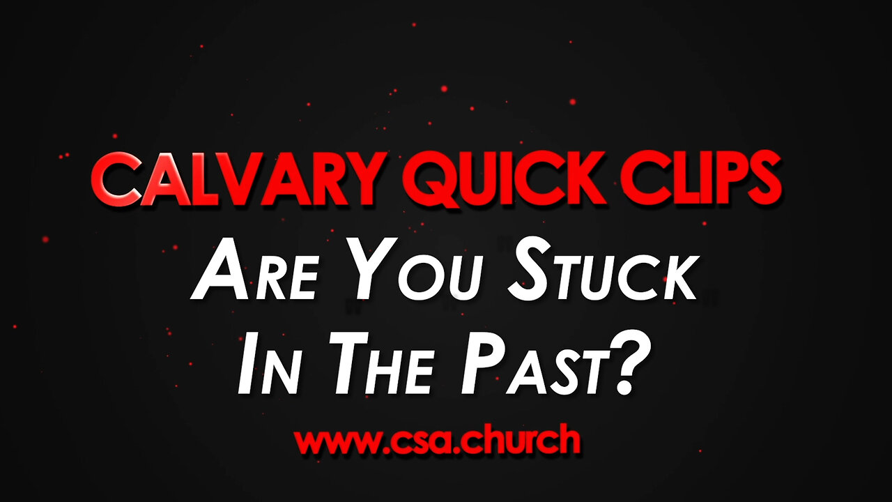 Are You Stuck In The Past?