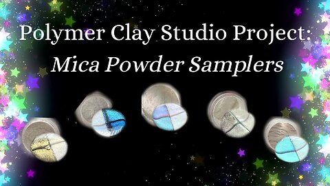 Polymer Clay Project: Making Mica Powder Samplers