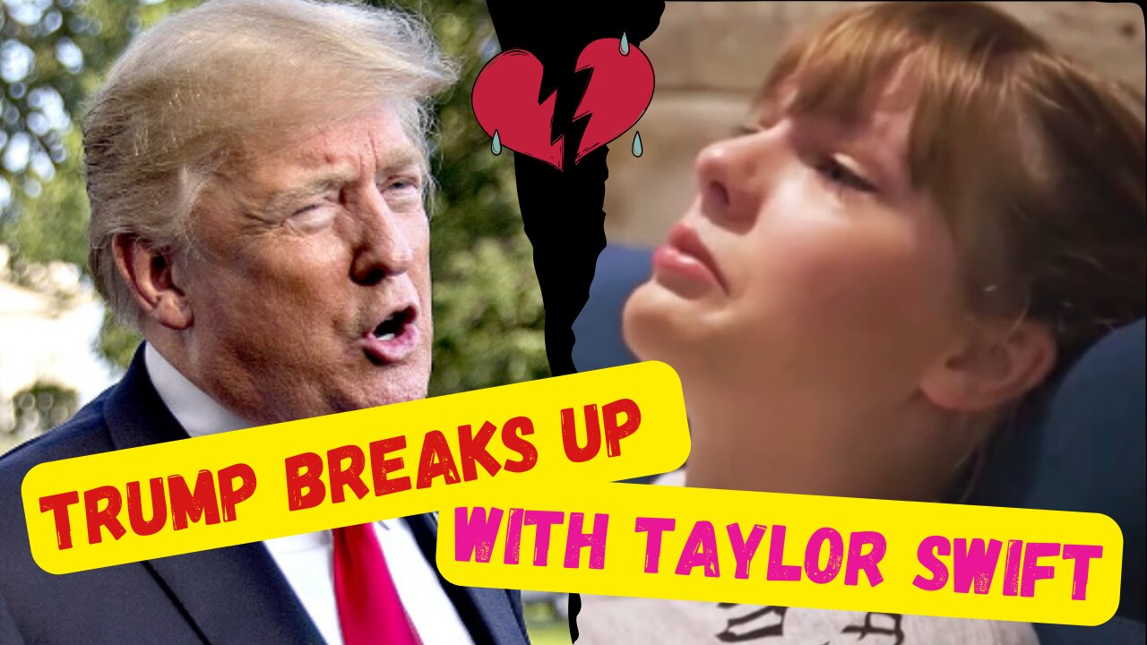 Trump Breaks up with Taylor Swift