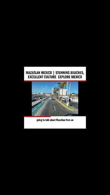 Mazatlan Mexico | Stunning Beaches, Excellent Culture Explore Mexico