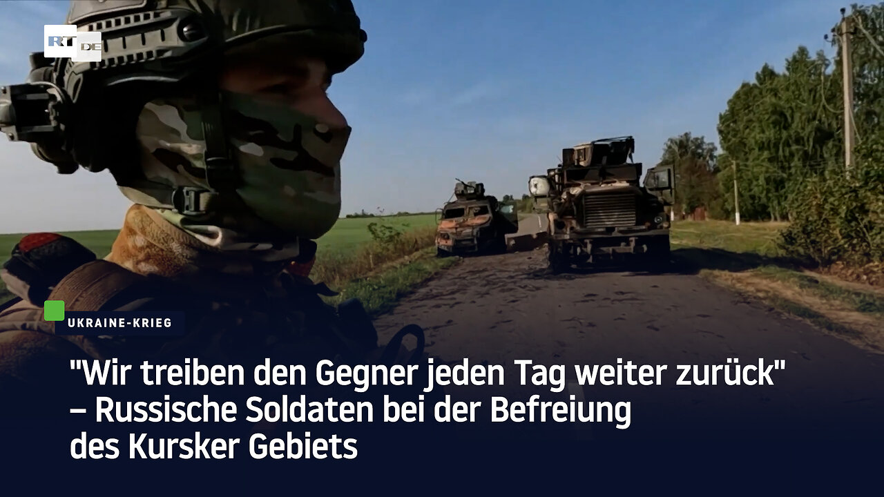 "Wir treiben den Gegner jeden Tag weiter zurück" – Russische Soldaten im Kursker Gebiet