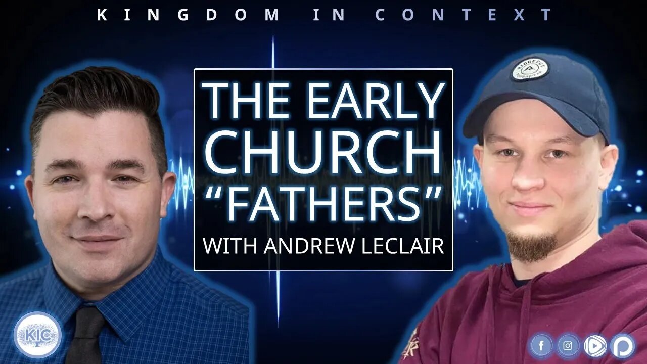 The Early Church "Fathers" with Andrew LeClair