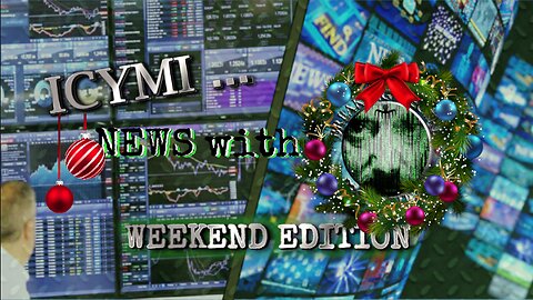 ICYMI News Weekend Edition - 8-Dec-2024 #DEI #Hawktuah #Skynet #Tariffs #Hackers #Crypto #Rumble