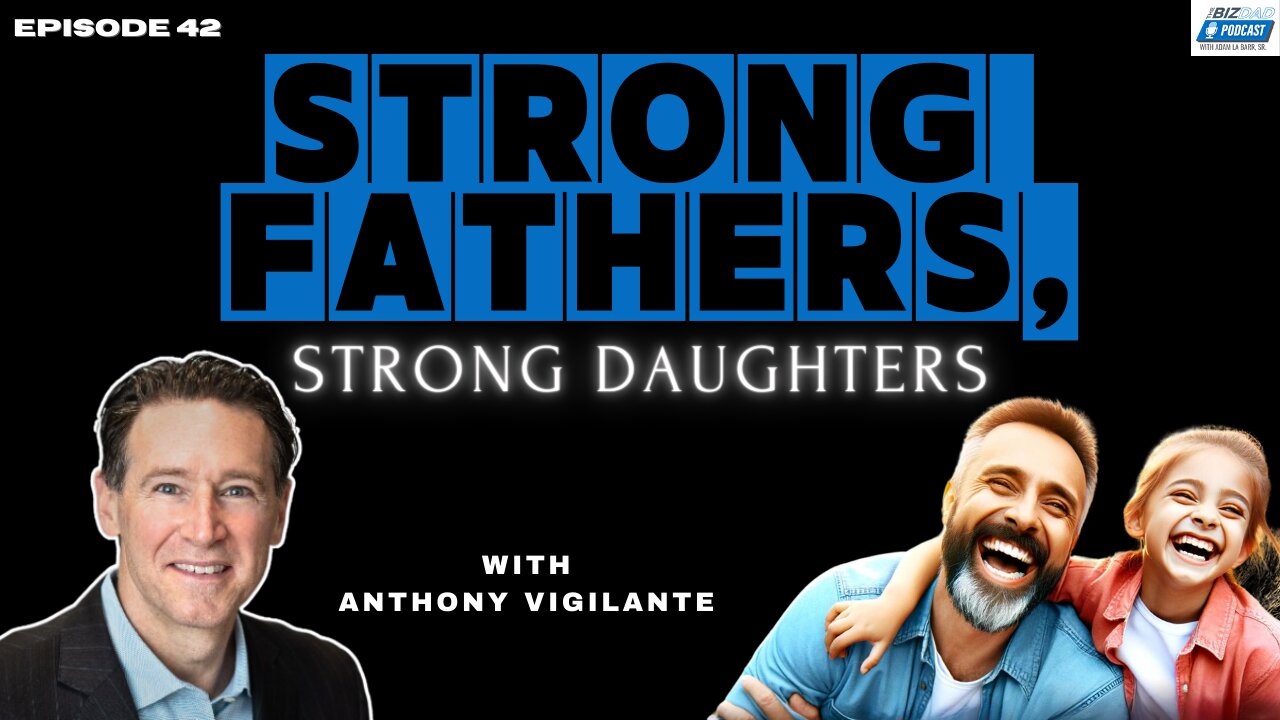 Reel #1 Episode 42: Strong Fathers, Strong Daughters with Anthony Vigilante