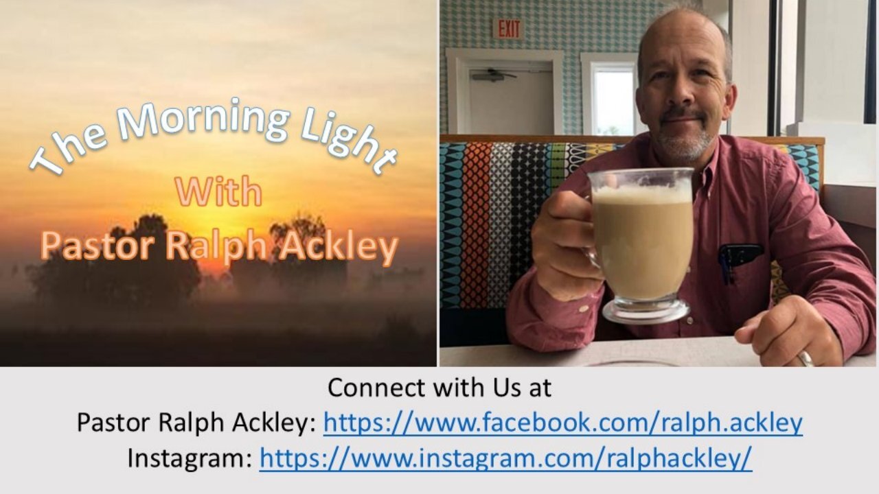 “The Morning Light” with Pastor Ralph Ackley "It's God Just Being God"