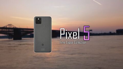 Pixel 5 Time Lapse Collection