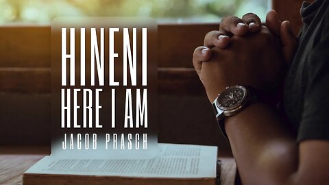 Hineni - Here I am - Jacob Prasch