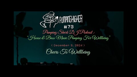 PUMPINGSHARK DJ PODCAST : PUMPINGHIGHER 73 - “HOUSE & BASS MUSIC PUMPING FOR WELLBEING” (12.2024)