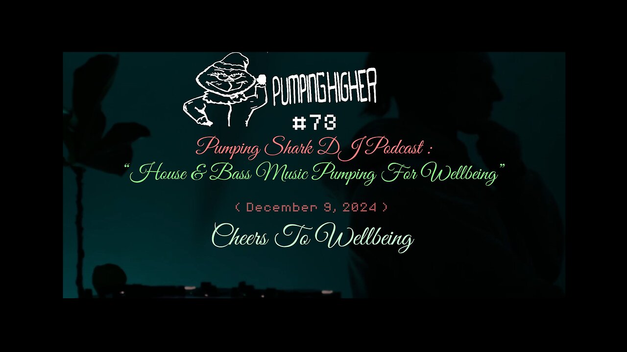 PUMPINGSHARK DJ PODCAST : PUMPINGHIGHER 73 - “HOUSE & BASS MUSIC PUMPING FOR WELLBEING” (12.2024)