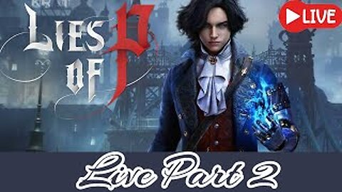 (Live) Lies Of P Part 2