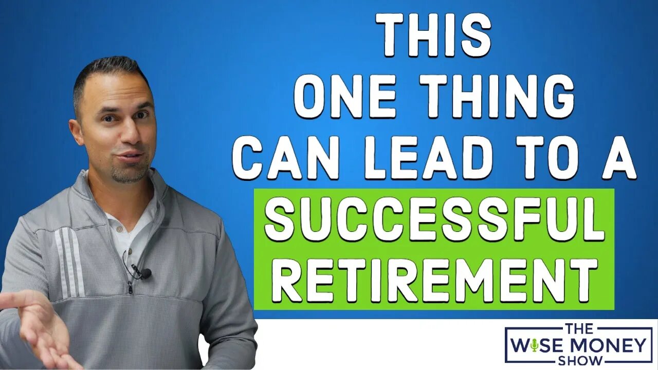 This 1 Thing Can Lead to a Successful Retirement