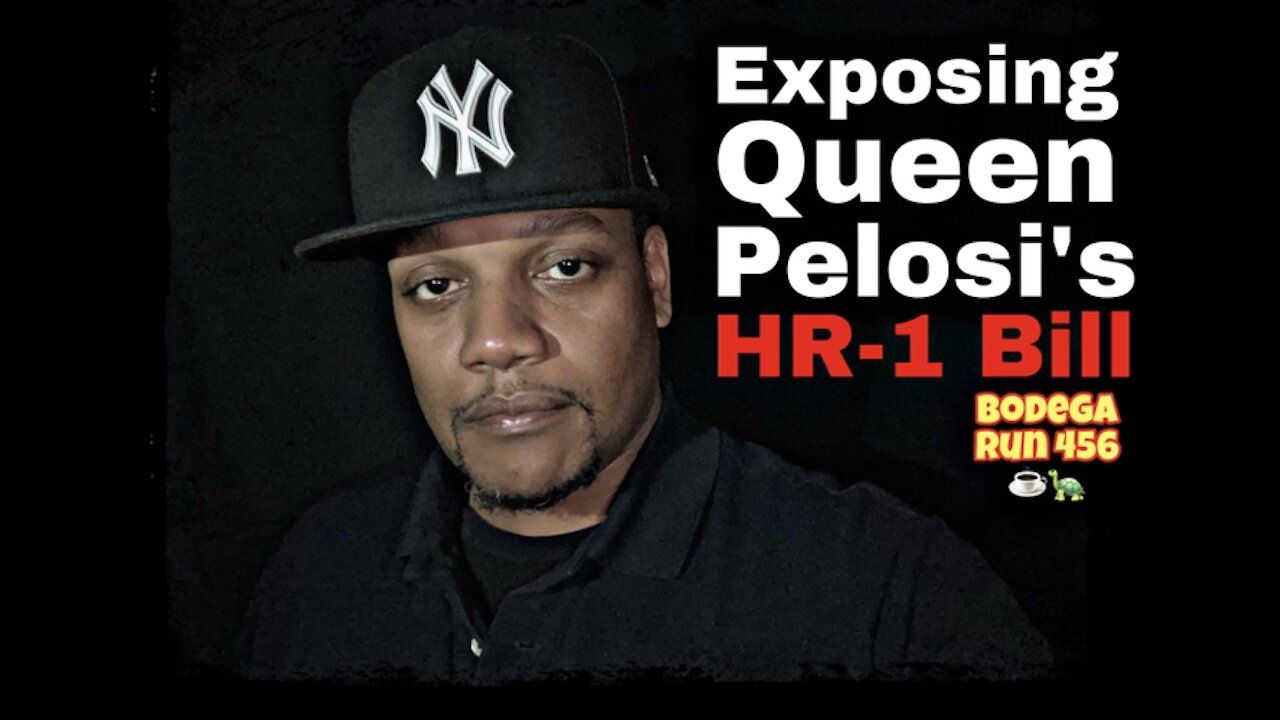 Exposing Queen Pelosi’s HR-1 Bill | Bodega Run Episode 446 ☕️🐢