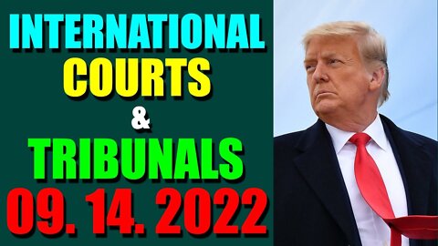 INTERNATIONAL COURTS & TRIBUNALS UPDATE (SEPT 14, 2022)