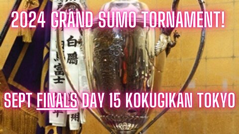 Sumo Sept Live Day 15 Tokyo Japan! 大相撲LIVE 09月場所