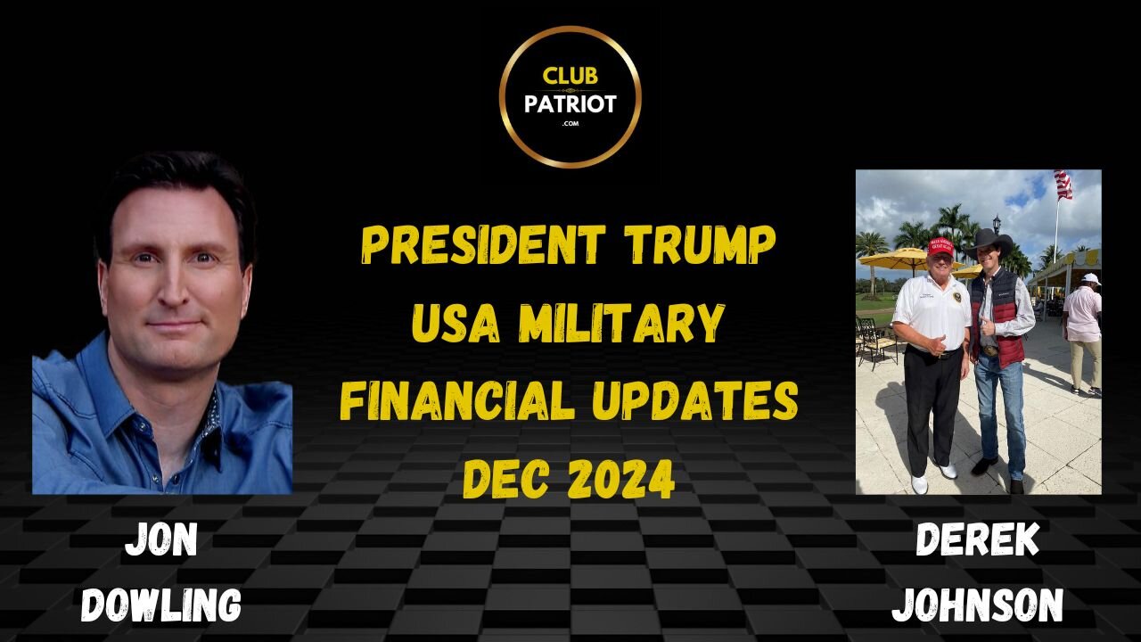 Jon Dowling & Derek Johnson Discuss President Trump, USA Military & Financial Updates Dec 2024