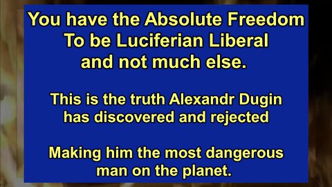 You are Free to be Luciferian Liberal, and not much else.