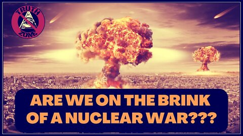 ARE WE ON THE BRINK OF A NUCLEAR WAR????