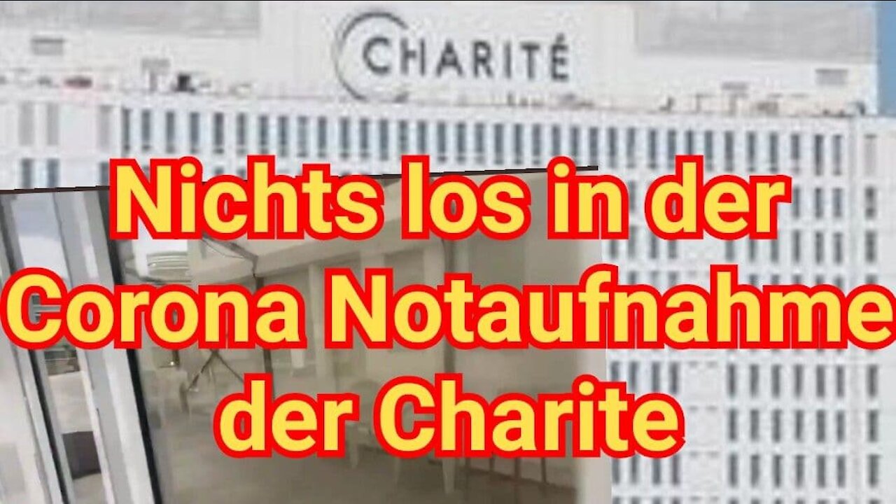 Die Corona Notaufnahme der Charite ist LEER!