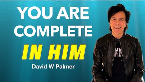 "You Are Complete in Him" - David W Palmer (2024)