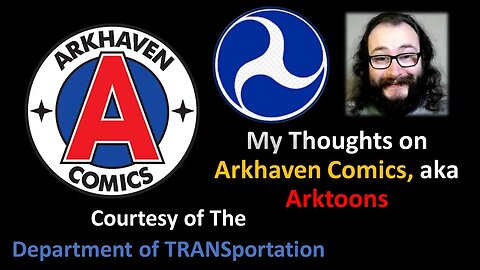 My Thoughts on Arkhaven Comics, aka Arktoons (Courtesy of The Department of TRANSportation)