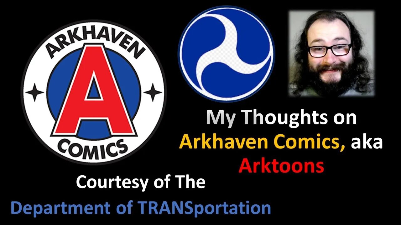 My Thoughts on Arkhaven Comics, aka Arktoons (Courtesy of The Department of TRANSportation)